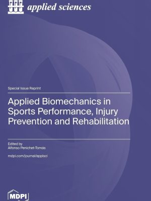Applied Biomechanics in Sports Performance, Injury Prevention and Rehabilitation - 2025