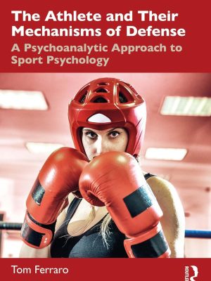 The Athlete and Their Mechanisms of Defense: A Psychoanalytic Approach to Sport Psychology - 2025